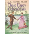 These Happy Golden Years: A Newbery Honor Award Winner