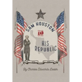 Sam Houston and His Republic