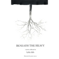 Beneath The Heavy: a poetry collection