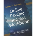Online Psychic Success Workbook: Insider Tips & Exercises to Create Your Business, Build Clientele & Stay Sane as an Intuitive Practitioner