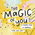 The Magic of You: A Colorful Book of Happiness