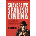 Subversive Spanish Cinema: The Politics of Performance