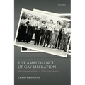 The Ambivalence of Gay Liberation: Male Homosexual Politics in 1970s West Germany