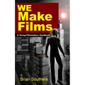 We Make Films: A Young Filmmakers Handbook