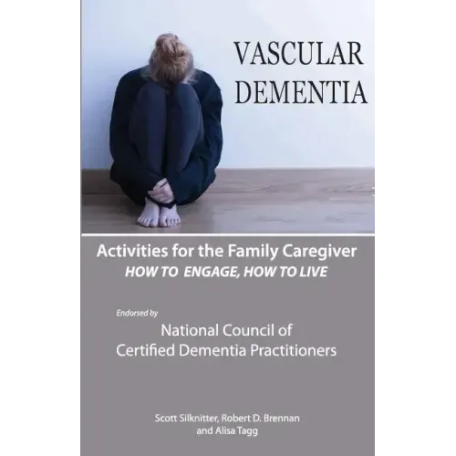 Activities for the Family Caregiver: Vascular Dementia: How To Engage / How To Live