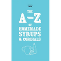 A-Z of Homemade Syrups and Cordials