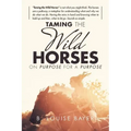 Taming The Wild Horses On Purpose For A Purpose