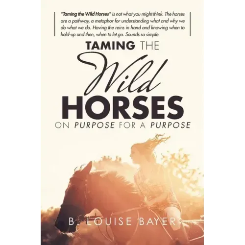 Taming The Wild Horses On Purpose For A Purpose