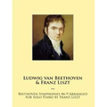 Beethoven Symphonies #6-9 Arranged for Solo Piano by Franz Liszt