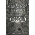 Insights into Creation, the Nephilim and the Sons of God