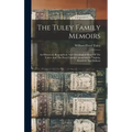 The Tuley Family Memoirs: An Historical, Biographical And Genealogical Story Of The Tuleys And The Floyd Family Connection In Virginia, Kentucky And I