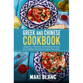 Greek And Chinese Cookbook: 2 Books In 1: Discover 140 Recipes For Easy And Healthy Food From Greece And China