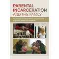 Parental Incarceration and the Family: Psychological and Social Effects of Imprisonment on Children, Parents, and Caregivers