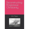 Deconstructing Progressive Christianity