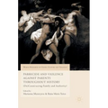 Parricide and Violence Against Parents Throughout History: (De)Constructing Family and Authority?