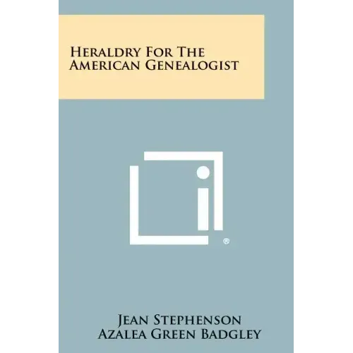 Heraldry For The American Genealogist