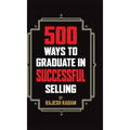 500 Ways to Graduate in Successful Selling