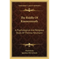 The Riddle of Konnersreuth: A Psychological and Religious Study of Theresa Neumann