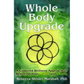 Whole Body Upgrade: A Centered Wellness Approach to Restoring Your Health and Vitality