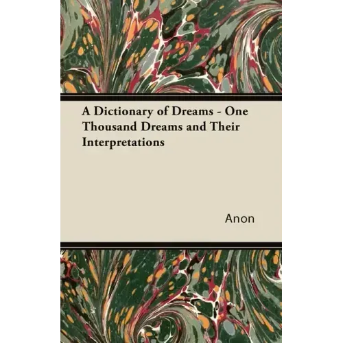 A Dictionary of Dreams - One Thousand Dreams and Their Interpretations