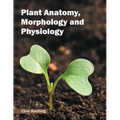 Plant Anatomy, Morphology and Physiology