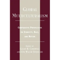 Global Multiculturalism: Comparative Perspectives on Ethnicity, Race, and Nation