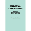 Indiana Land Entries. Volume 2: Vincennes District. Part 1: 1807-1877