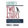 Sartre's Two Ethics: From Authenticity to Integral Humanity