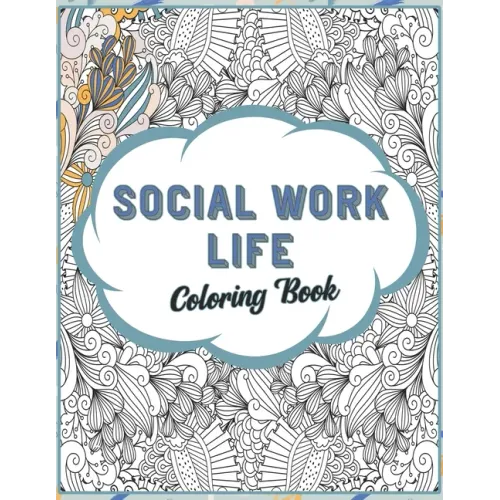 Social Work Life Coloring Book: SFW Snarky Adult Coloring Book for Social Workers