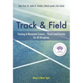 Track & Field: Training & Movement Science Theory and Practice for All Disciplines
