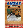 Anzac Biscuits: The power and spirit of an everyday national icon