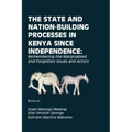 The State and Nation-Building Processes in Kenya since Independence: Remembering the Marginalised and Forgotten Issues and Actors