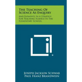 The Teaching Of Science As Enquiry: And Elements In A Strategy For Teaching Science In The Elementary School