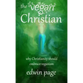 The Vegan Christian: Why Christianity Should Embrace Veganism