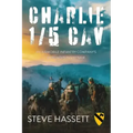 Charlie 1/5 Cav: An Airmobile Infantry Company's 67 Months in Vietnam