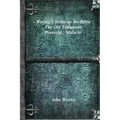 Wesley's Notes on the Bible - The Old Testament: Proverbs - Malachi