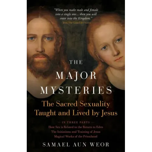 The Major Mysteries: The Sacred Sexuality Taught and Lived by Jesus