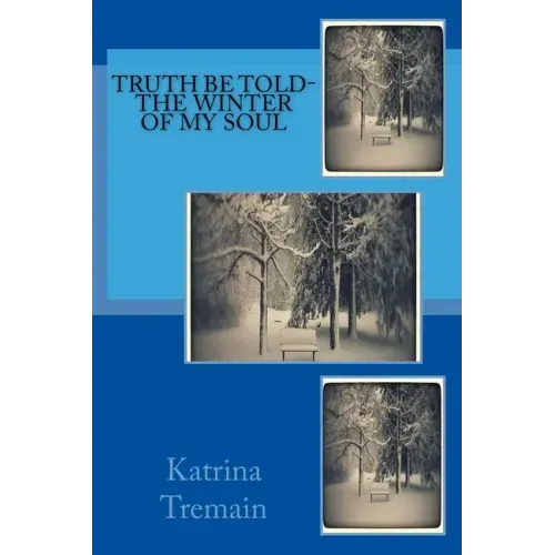 Truth Be Told-The Winter of My Soul: The Winter of My Soul