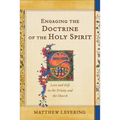 Engaging the Doctrine of the Holy Spirit: Love and Gift in the Trinity and the Church