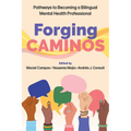 Forging Caminos: Pathways to Becoming a Bilingual Mental Health Professional