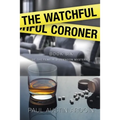 The Watchful Coroner: A Hardboiled Mystery Full of Twists