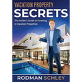 Vacation Property Secrets: The Insider's Guide to Investing in Vacation Properties