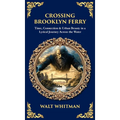 Crossing Brooklyn Ferry: Time, Connection & Urban Beauty in a Lyrical Journey Across the Water (Deluxe Hardbound Edition)