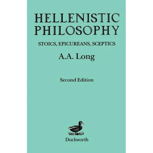 Hellenistic Philosophy: Stoics, Epicureans, Sceptics