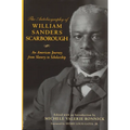 Autobiography of William Sanders Scarborough: An American Journey from Slavery to Scholarship: An American Journey from Slavery to Scholarship