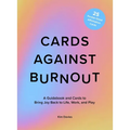 Cards Against Burnout Guidebook & Card Set: A Guidebook and Cards to Bring Joy Back to Life, Work, and Play