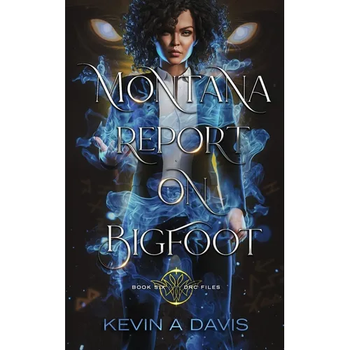 Montana Report on Bigfoot: Book Six of the DRC Files