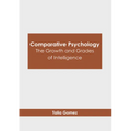 Comparative Psychology: The Growth and Grades of Intelligence