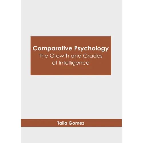 Comparative Psychology: The Growth and Grades of Intelligence