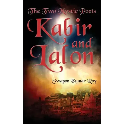 The Two Mystic Poets: Kabir and Lalon